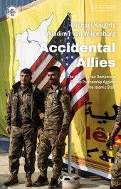 book Accidental Allies: The US–Syrian Democratic Forces Partnership Against the Islamic State