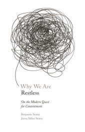 book Why We Are Restless: On the Modern Quest for Contentment