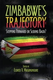 book Zimbabwe's Trajectory: Stepping Forward or Sliding Back