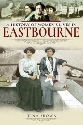 book A history of women's lives in Eastbourne