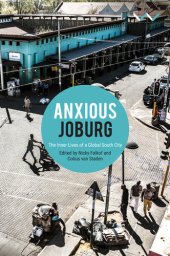 book Anxious Joburg: The Inner Lives of a Global South City