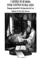 book Y diversa de mi misma entre vuestras plumas ando. Homenaje internacional a Sor Juana Inés de la Cruz