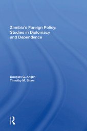 book Zambia's Foreign Policy: Studies in Diplomacy and Dependence