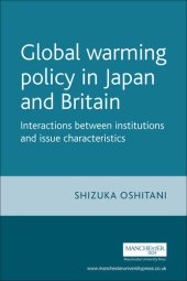 book Global Warming Policy in Japan and Britain: Interactions Between Institutions and Issue Characteristics