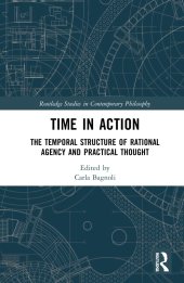 book Time in Action: The Temporal Structure of Rational Agency and Practical Thought