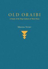 book Old Oraibi: A Study of the Hopi Indians of Third Mesa