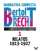 book Narrativa completa 1 - Bertolt Brecht - relatos 1913-1927