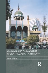 book Xinjiang and China's Rise in Central Asia - a History