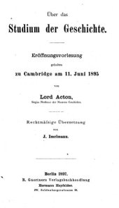 book Über das Studium der Geschichte : Eröffnungsvorlesung gehalten zu Cambridge am 11. Juni 1895