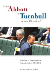 book From Abbott to Turnbull - a New Direction?: Australian Commonwealth Administration 2013-2016