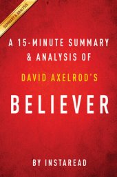 book A 15-Minute Summary & Analysis of David Axelrod's Believer: My Forty Years in Politics