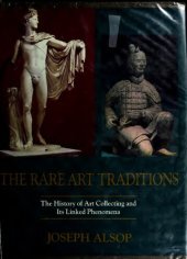 book The rare art traditions : the history of art collecting and its linked phenomena wherever these have appeared