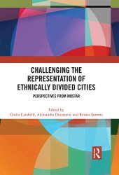 book Challenging the Representation of Ethnically Divided Cities: Perspectives From Mostar