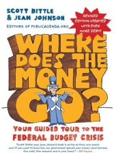 book Where Does the Money Go? Rev Ed: Your Guided Tour to the Federal Budget Crisis