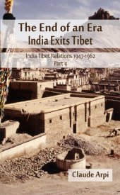 book The End of an Era: India Exists Tibet (India Tibet Relations 1947-1962) Part 4