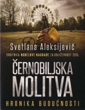 book Černobiljska molitva : hronika budućnosti