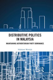 book Distributive politics in Malaysia : maintaining authoritarian party dominance