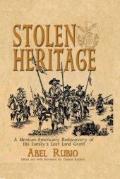 book Stolen Heritage: A Mexican-American's Rediscovery of His Family's Lost Land Grant