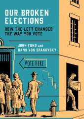 book Our Broken Elections; How the Left Changed the Way You Vote