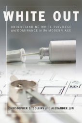 book White Out: Understanding White Privilege and Dominance in the Modern Age