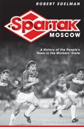 book Spartak Moscow : A History of the People's Team in the Workers' State