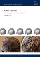 book Burial Textiles: Textile Bits and Pieces in Central Sweden, AD 500-800