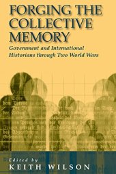 book Forging the Collective Memory: Government and International Historians through Two World Wars