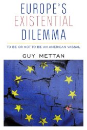 book Europe's Existential Dilemma: To Be or Not to Be an American Vassal