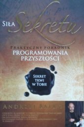 book Siła sekretu : praktyczny poradnik programowania przyszłości