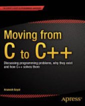 book Moving from C to C++: Discussing programming problems, why they exist and how C++ solves them