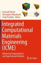 book Integrated Computational Materials Engineering (ICME): Advancing Computational and Experimental Methods