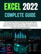 book EXCEL 2022 COMPLETE GUIDE: The Concise Step-by-Step Practical Guide to Master Everything About Excel in 7 Days or Less