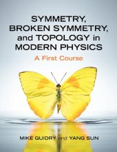 book Symmetry, Broken Symmetry, and Topology in Modern Physics