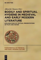 book Bodily and Spiritual Hygiene in Medieval and Early Modern Literature: Explorations of Textual Presentations of Filth and Water