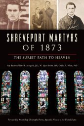 book Shreveport Martyrs of 1873 the surest path to heaven.