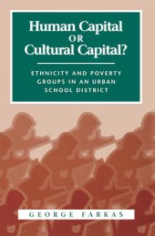 book Human capital or cultural capital? : ethnicity and poverty groups in an urban school district