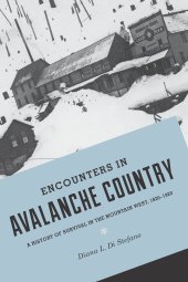 book Encounters in Avalanche Country: A History of Survival in the Mountain West, 1820-1920