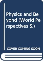 book Physics and beyond: Encounters and conversations