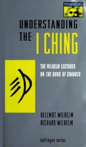 book Understanding the I Ching: The Wilhelm Lectures on the Book of Changes