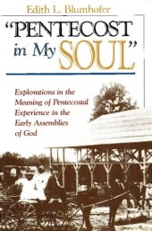 book "Pentecost in my soul" : explorations in the meaning of Pentecostal experience in the Assemblies of God