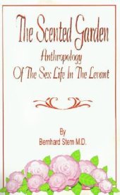 book The Scented Garden: Anthropology of the Sex Life in the Levant