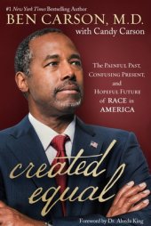 book Created Equal: The Painful Past, Confusing Present, and Hopeful Future of Race in America