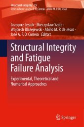 book Structural integrity and fatigue failure analysis : experimental, theoretical and numerical approaches