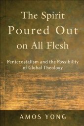 book The Spirit Poured Out on All Flesh: Pentecostalism and the Possibility of Global Theology