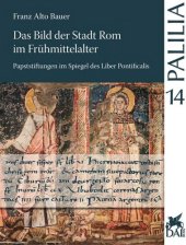 book Das Bild der Stadt Rom im Frühmittelalter: Papststiftungen im Spiegel des Liber Pontificalis von Gregor dem Dritten bis zu Leo dem Dritten