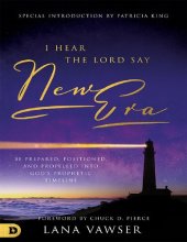 book I Hear the Lord Say "New Era": Be Prepared, Positioned, and Propelled Into God's Prophetic Timeline