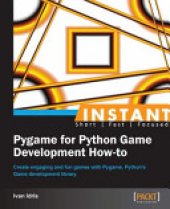 book Instant Pygame for Python Game Development How-to: Create Engaging and Fun Games with Pygame, Python's Game Development Library