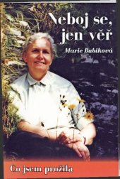 book Neboj se, jen věř : co jsem prožila