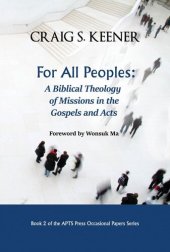 book For All Peoples: A Biblical Theology of Missions in the Gospels and Acts (APTS Press Occasional Papers Book 2)