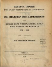 book Regesta Imperii inde ab anno MCCXLVI usque ad annum MCCCXIII / Die Regesten des Kaiserreichs unter Heinrich Raspe, Wilhelm, Richard, Rudolf, Adolf, Albrecht und Heinrich VII. 1246-1313